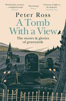 A Tomb with a View - The Stories & Glories of Graveyards