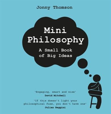 Mini Philosophy: A Small Book of Big Ideas