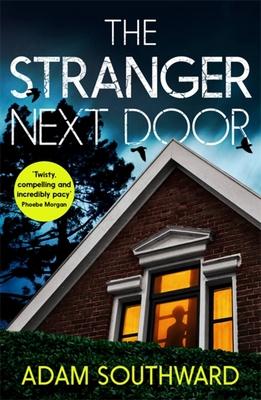 The Stranger Next Door: The Completely Unputdownable Thriller with a Jaw-Dropping Twist