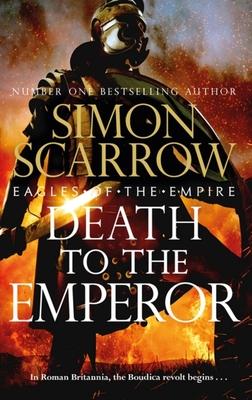 Death to the Emperor: The Thrilling New Eagles of the Empire Novel - Macro and Cato Return!