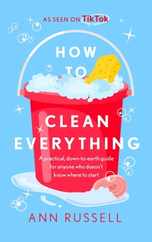How to Clean Everything: A Practical, Down to Earth Guide for Anyone Who Doesn't Know Where to Start Subscription