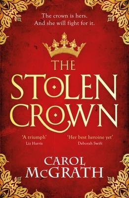 The Stolen Crown: The Brilliant New Historical Novel of an Empress Fighting for Her Destiny