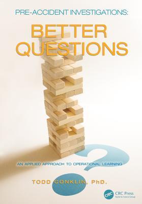 Pre-Accident Investigations: Better Questions - An Applied Approach to Operational Learning