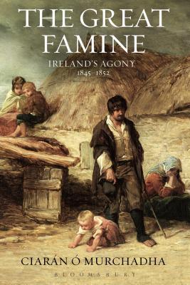 The Great Famine: Ireland's Agony 1845-1852