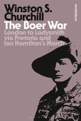 The Boer War: London to Ladysmith Via Pretoria and Ian Hamilton's March