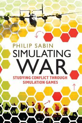 Simulating War: Studying Conflict Through Simulation Games