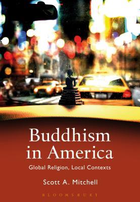 Buddhism in America: Global Religion, Local Contexts