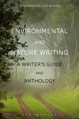 Environmental and Nature Writing: A Writer's Guide and Anthology