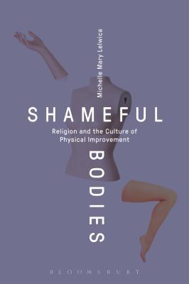 Shameful Bodies: Religion and the Culture of Physical Improvement