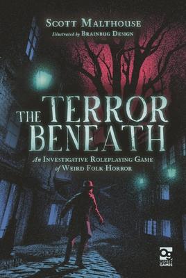 The Terror Beneath: An Investigative Roleplaying Game of Weird Folk Horror