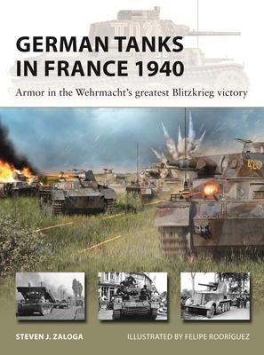 German Tanks in France 1940: Armor in the Wehrmacht's Greatest Blitzkrieg Victory