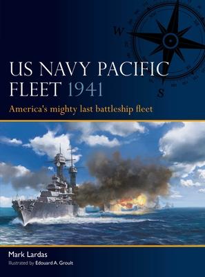 US Navy Pacific Fleet 1941: America's Mighty Last Battleship Fleet