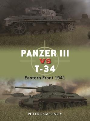 Panzer III Vs T-34: Eastern Front 1941