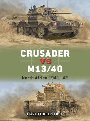 Crusader Vs M13/40: North Africa 1941-42