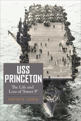 USS Princeton: The Life and Loss of Sweet P