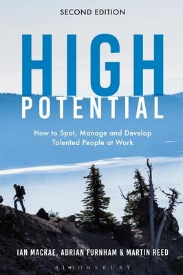 High Potential: How to Spot, Manage and Develop Talented People at Work