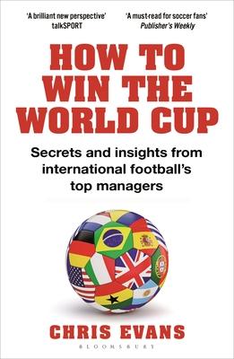How to Win the World Cup: Secrets and Insights from International Football's Top Managers Subscription