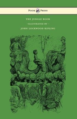 The Jungle Book - With Illustrations by John Lockwood Kipling & Others