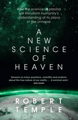 A New Science of Heaven: How the New Science of Plasma Physics Is Shedding Light on Spiritual Experience Subscription