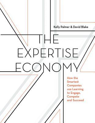 The Expertise Economy: How the Smartest Companies Use Learning to Engage, Compete, and Succeed