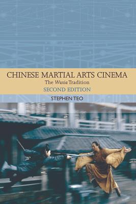 Chinese Martial Arts Cinema: The Wuxia Tradition