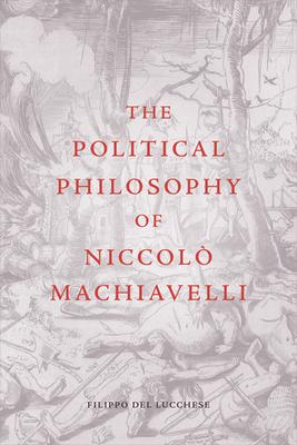 The Political Philosophy of Niccol Machiavelli