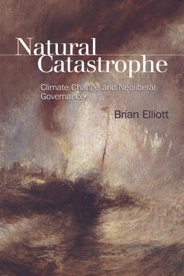 Natural Catastrophe: Climate Change and Neoliberal Governance