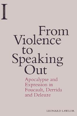 From Violence to Speaking Out: Apocalypse and Expression in Foucault, Derrida and Deleuze