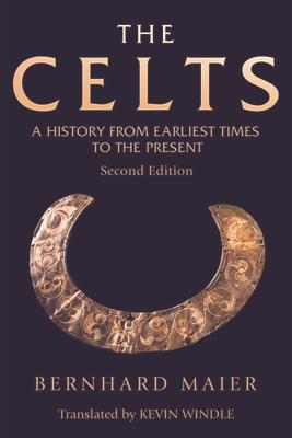 The Celts: A History from Earliest Times to the Present