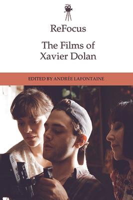 Refocus: The Films of Xavier Dolan