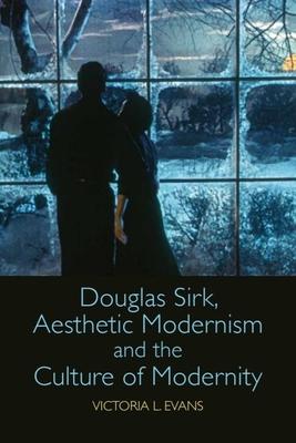 Douglas Sirk, Aesthetic Modernism and the Culture of Modernity Subscription