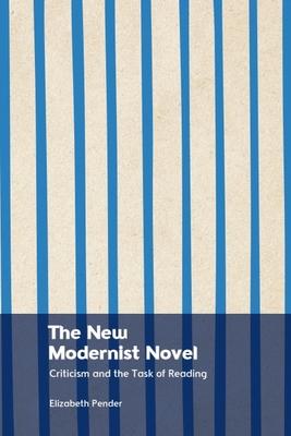 The New Modernist Novel: Criticism and the Task of Reading