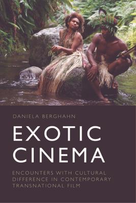 Exotic Cinema: Encounters with Cultural Difference in Contemporary Transnational Film