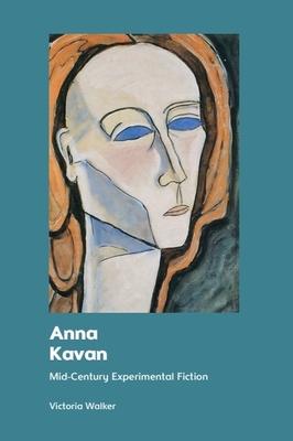 Anna Kavan: Mid-Century Experimental Fiction