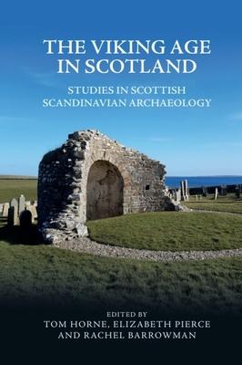 The Viking Age in Scotland: Studies in Scottish Scandinavian Archaeology