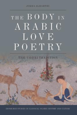 The Body in Arabic Love Poetry: The 'Udhri Tradition