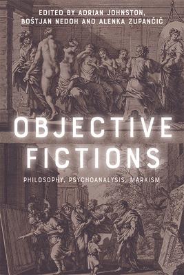 Objective Fictions: Philosophy, Psychoanalysis, Marxism