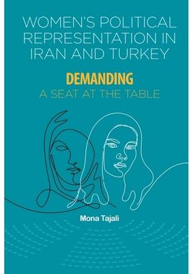 Women's Political Representation in Iran and Turkey: Demanding a Seat at the Table