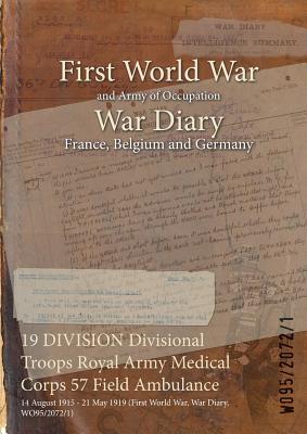 19 DIVISION Divisional Troops Royal Army Medical Corps 57 Field Ambulance: 14 August 1915 - 21 May 1919 (First World War, War Diary, WO95/2072/1) Subscription
