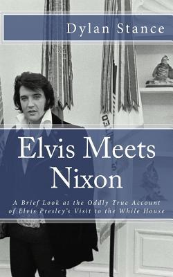 Elvis Meets Nixon: A Brief Look at the Oddly True Account of Elvis Presley's Visit to the While House