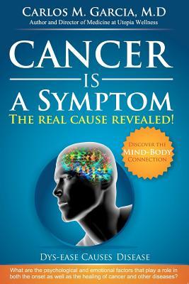 Cancer is a Symptom: The Real Cause Revealed