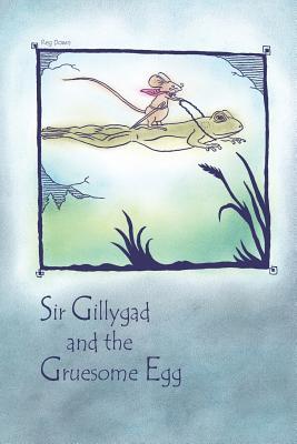 Sir Gillygad and the Gruesome Egg