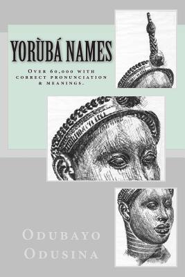 Yorb Names: (Over 60,000 with correct pronunciation & meanings.)