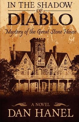 In the Shadow of Diablo: Mystery of the Great Stone House