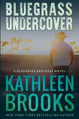 Bluegrass Undercover: A Bluegrass Brothers Novel