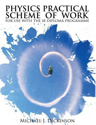 Physics Practical Scheme of Work: for use with the IB Diploma Programme Subscription