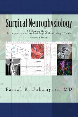 Surgical Neurophysiology - 2nd Edition: A Reference Guide to Intraoperative Neurophysiological Monitoring