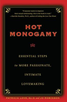 Hot Monogamy: Essential Steps to More Passionate, Intimate Lovemaking