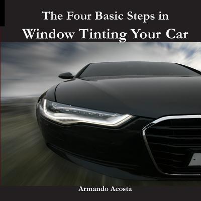 The Four Basic Steps in Window Tinting Your Car