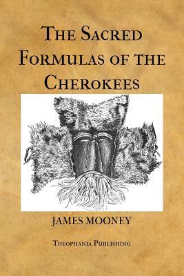 The Sacred Formulas of the Cherokees